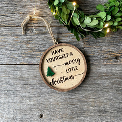 Have yourself a Merry Little Christmas wood ornament, laser cut and engraved
