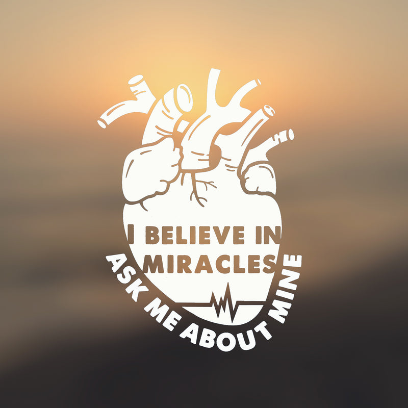 I believe in miracles, ask me about mine, Heart transplant recipient, Transplant Warrior, Organ donation awareness sticker